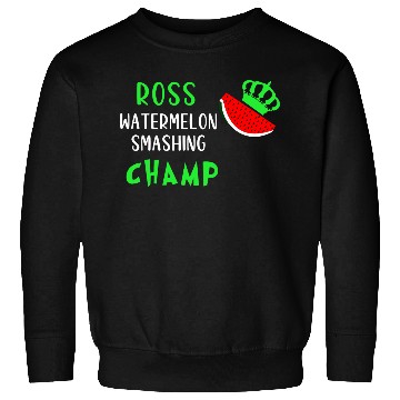 Discover ROSS WATERMELON SMASHING CHAMP Sweatshirts