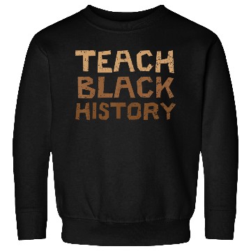 Discover Teach Black History Month Black Pride Teacher Sweatshirts