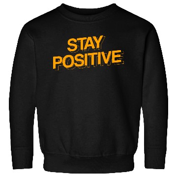Discover STAY POSITIVE Sweatshirts