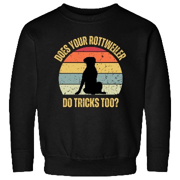 Discover Does Your Rottweiler Do Tricks Too Sweatshirts