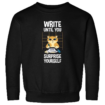 Discover Write Until You Surprise Yourself 4 Sweatshirts