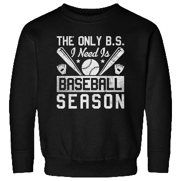 Discover The Only BS I Need Is Baseball Season Game Day Sweatshirts