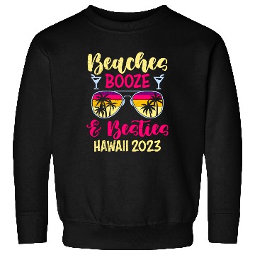 Discover Beaches Booze Besties Hawaii 2023 Spring Break Sweatshirts