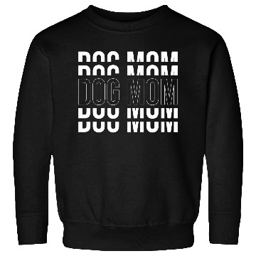 Discover DOG MOM - Funny Mom Sweatshirts