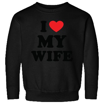 Discover i love my wife Sweatshirts