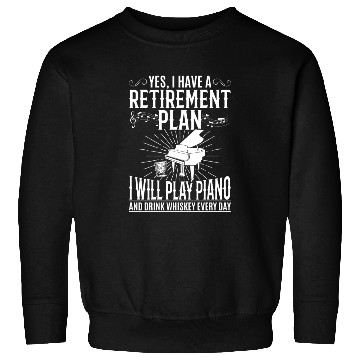 Discover I Have A Retirement Plan Piano Player - Playing Pi Sweatshirts