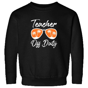 Discover Teacher off duty teacher on vacation Teacher Sweatshirts