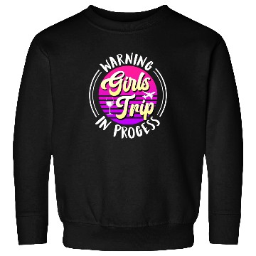 Discover Warning girls trip in progress Spring Break Sweatshirts