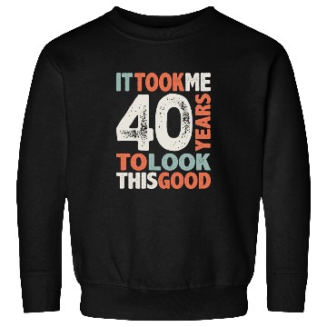 Discover 40 Birthday Funny 40 Years Old Sweatshirts