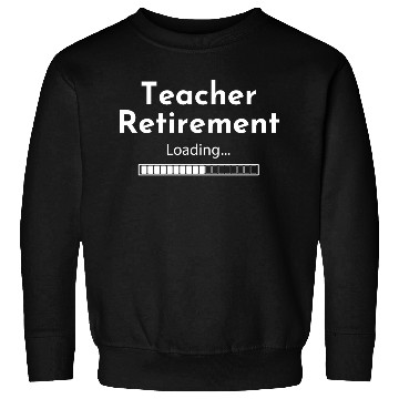 Discover Teacher Retirement Loading - Teacher Sweatshirts