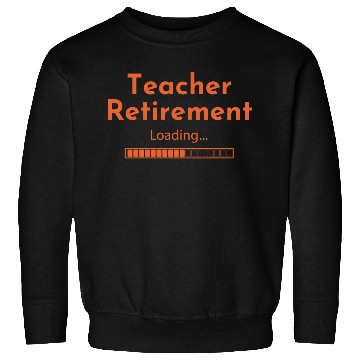 Discover Teacher Retirement Loading - Teacher Sweatshirts