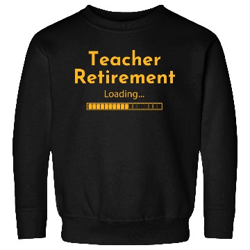 Discover Teacher Retirement Loading - Teacher Sweatshirts