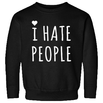Discover I hate people Sweatshirts