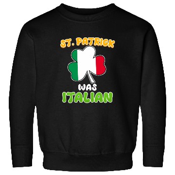 Discover St. Patrick was Italian St. Patrick's Day Sweatshirts