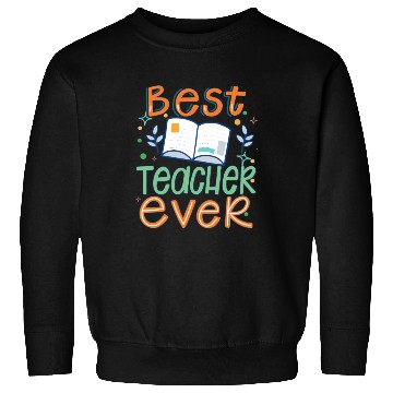 Discover Best Teacher Ever, Teachers Day, Teacher Appreciat Sweatshirts