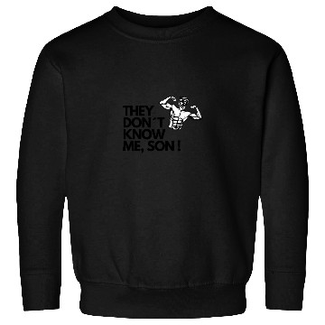 Discover They don t know me son Sweatshirts