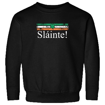 Discover Slainte Ireland toast Sweatshirts