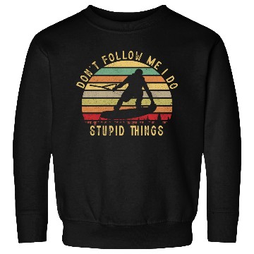 Discover Wake Boarding, Don't follow me I do stupid things Sweatshirts
