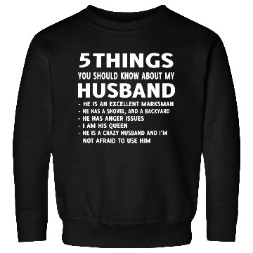 Discover 5 Things You should Know About My Husband Sweatshirts
