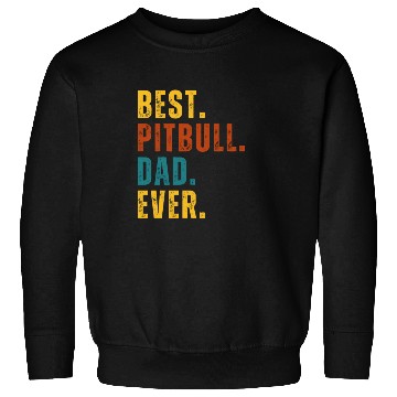 Discover BEST Pitbull Dad Ever Sweatshirts