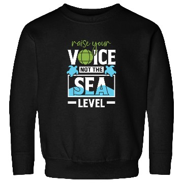Discover Raise Your Voice Not Sea Level Earth Day Planet Sweatshirts