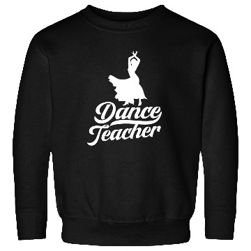 Discover Dance Teacher Class Dancer Teach Dancing Sweatshirts