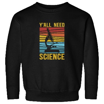 Discover Biology Biologist Microscope Y'all Need Science Sweatshirts