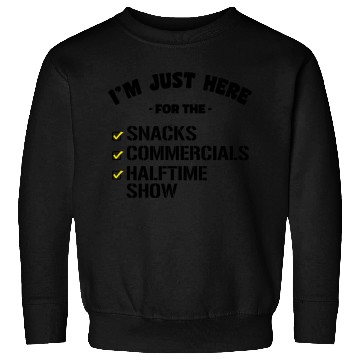 Discover Funny Just Here for Snacks Commercials Halftime Sweatshirts