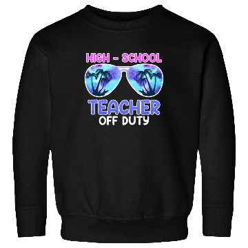 Discover High school teacher off duty vacation teacher Sweatshirts