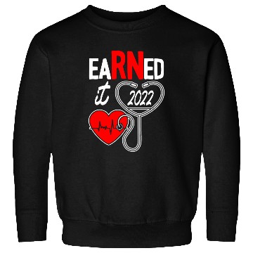 Discover Earned It Nurse Graduate 2022 Sweatshirts