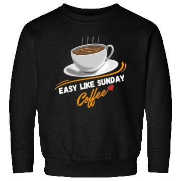 Discover Easy Like Sunday Coffee, for coffee lover&caffeine Sweatshirts