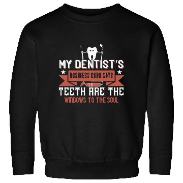 Discover My dentists business card says teeth Sweatshirts