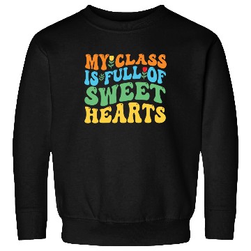 Discover My Class Is Full Of Sweethearts Sweatshirts