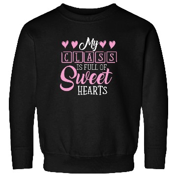 Discover My Class Is Full Of Sweethearts Sweatshirts