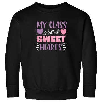 Discover My Class Is Full Of Sweethearts Sweatshirts
