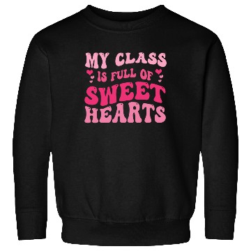 Discover My Class Is Full Of Sweethearts Sweatshirts