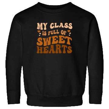 Discover My Class Is Full Of Sweethearts Sweatshirts