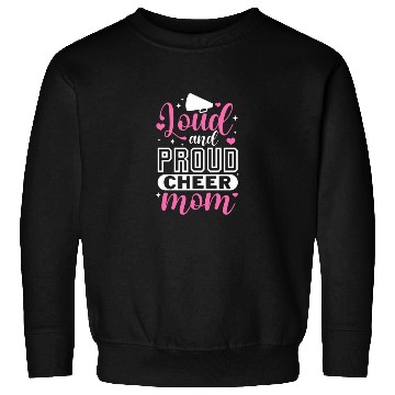 Discover Loud and Proud Cheer Mom Sweatshirts