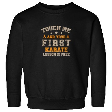 Discover Touch Me And Your First Karate Lesson Is Free Sweatshirts