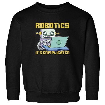 Discover Robotics It's Complicated Artificial Intelligence Sweatshirts