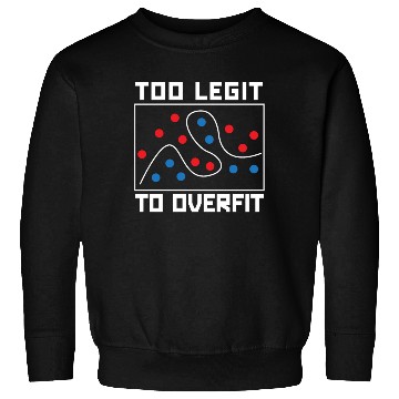 Discover Too Legit To Overfit Artificial Intelligence Robot Sweatshirts