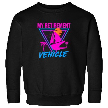 Discover Retirement Vehicle Sailor Sailboat Sweatshirts