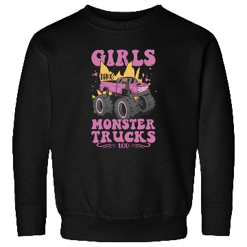 Discover Girls Like Monster Trucks Too Girls Monster Truck Sweatshirts