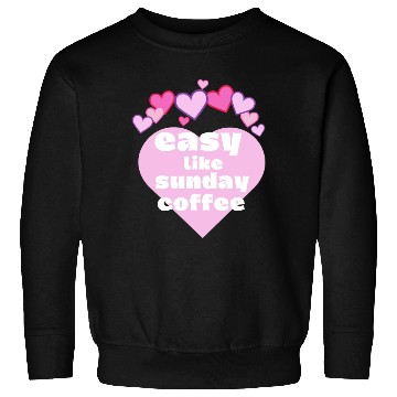 Discover easy like sunday coffee Sweatshirts