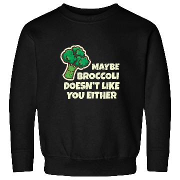 Discover Funny Vegan Gift Maybe Broccoli Doesn t Like You E Sweatshirts