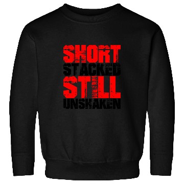 Discover Short, Stacked, Still Unshaken 2 Sweatshirts