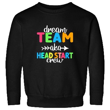 Discover Dream Team aka Head Start Crew Teacher Preschool Sweatshirts