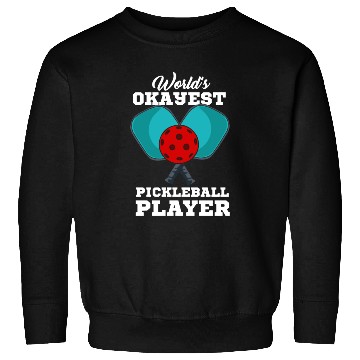 Discover World s Okayest Pickleball Player Sweatshirts
