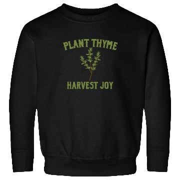 Discover Plant Thyme Harvest Joy Sweatshirts