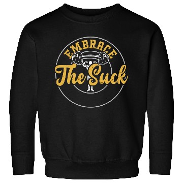 Discover Embrace The Suck - Gym Sweatshirts